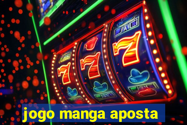 jogo manga aposta